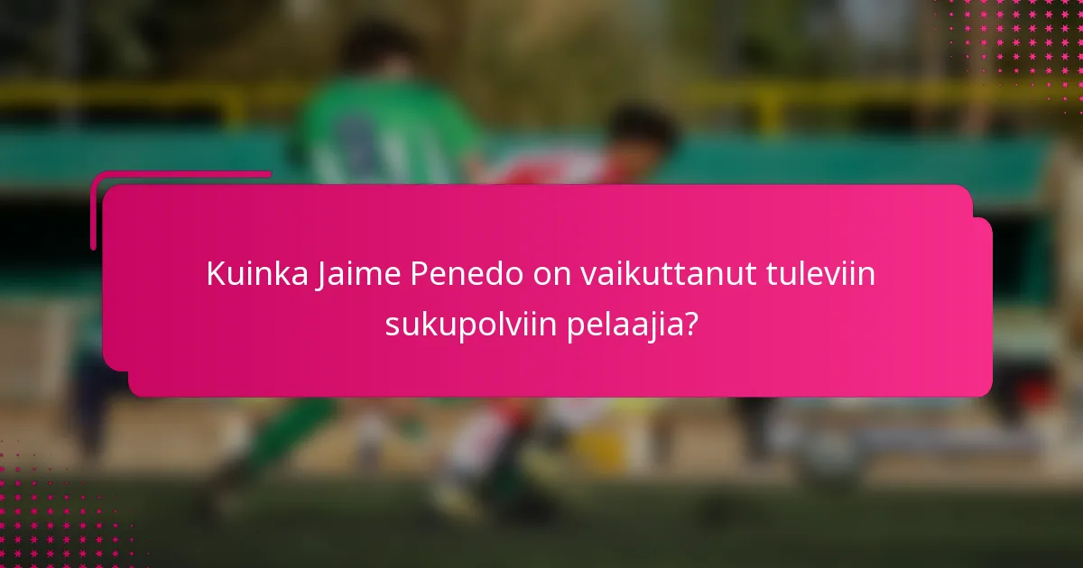 Kuinka Jaime Penedo on vaikuttanut tuleviin sukupolviin pelaajia?
