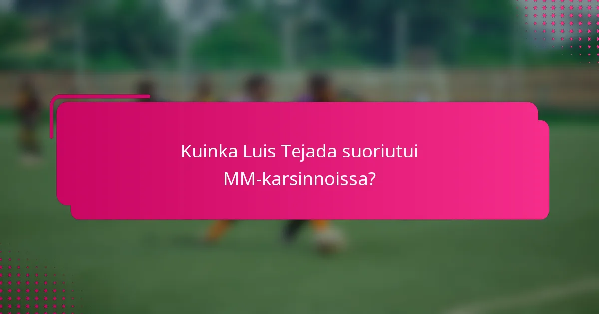 Kuinka Luis Tejada suoriutui MM-karsinnoissa?