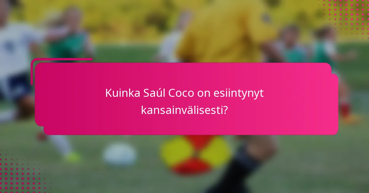 Kuinka Saúl Coco on esiintynyt kansainvälisesti?