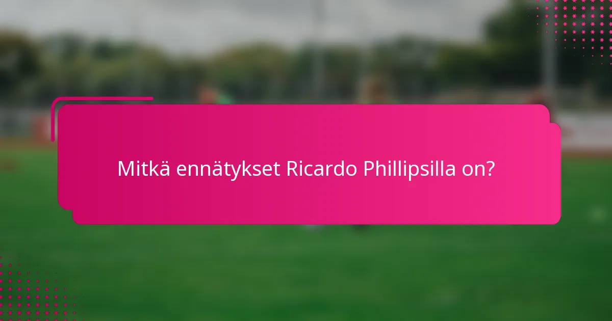 Mitkä ennätykset Ricardo Phillipsilla on?