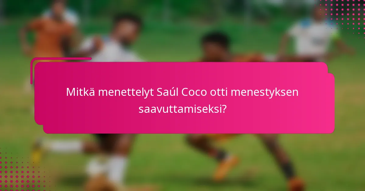 Mitkä menettelyt Saúl Coco otti menestyksen saavuttamiseksi?