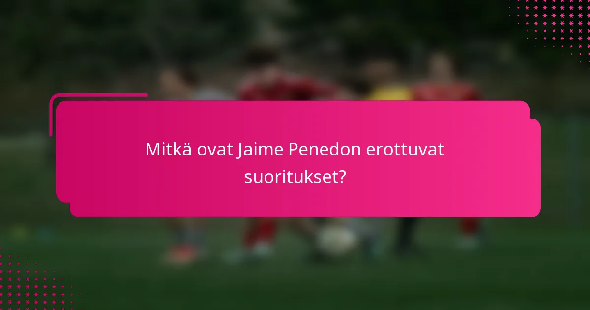 Mitkä ovat Jaime Penedon erottuvat suoritukset?