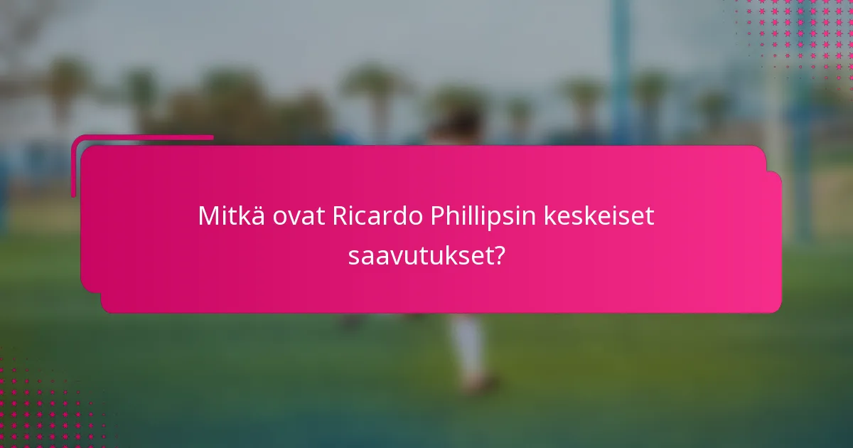 Mitkä ovat Ricardo Phillipsin keskeiset saavutukset?