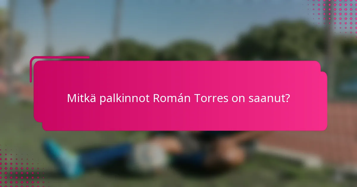 Mitkä palkinnot Román Torres on saanut?