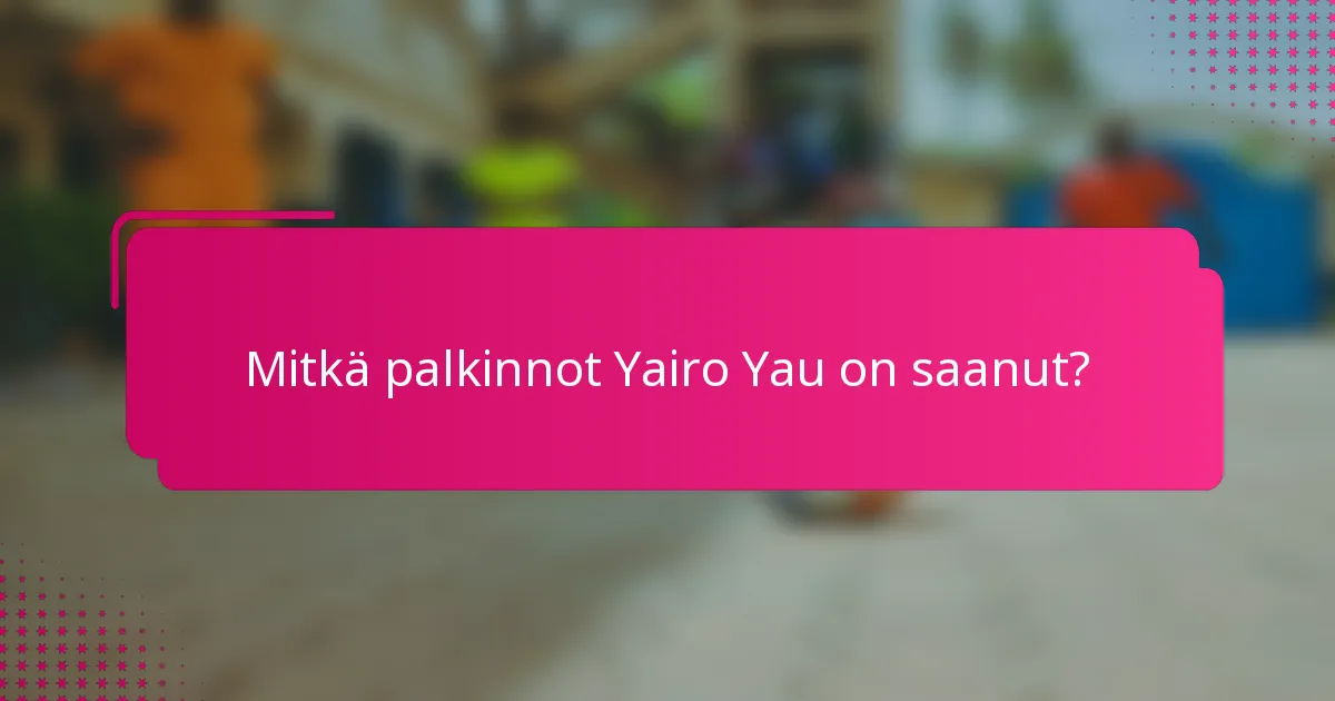 Mitkä palkinnot Yairo Yau on saanut?